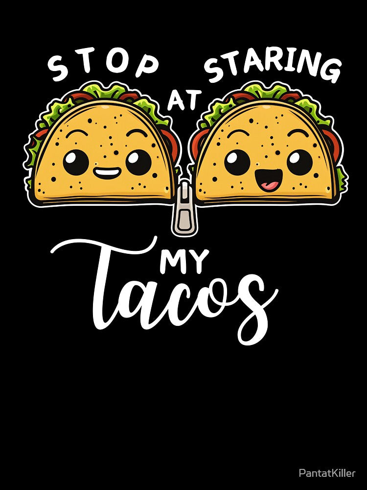 Stop Staring At My Tacos Funny Happy Taco Zip Together by PantatKiller