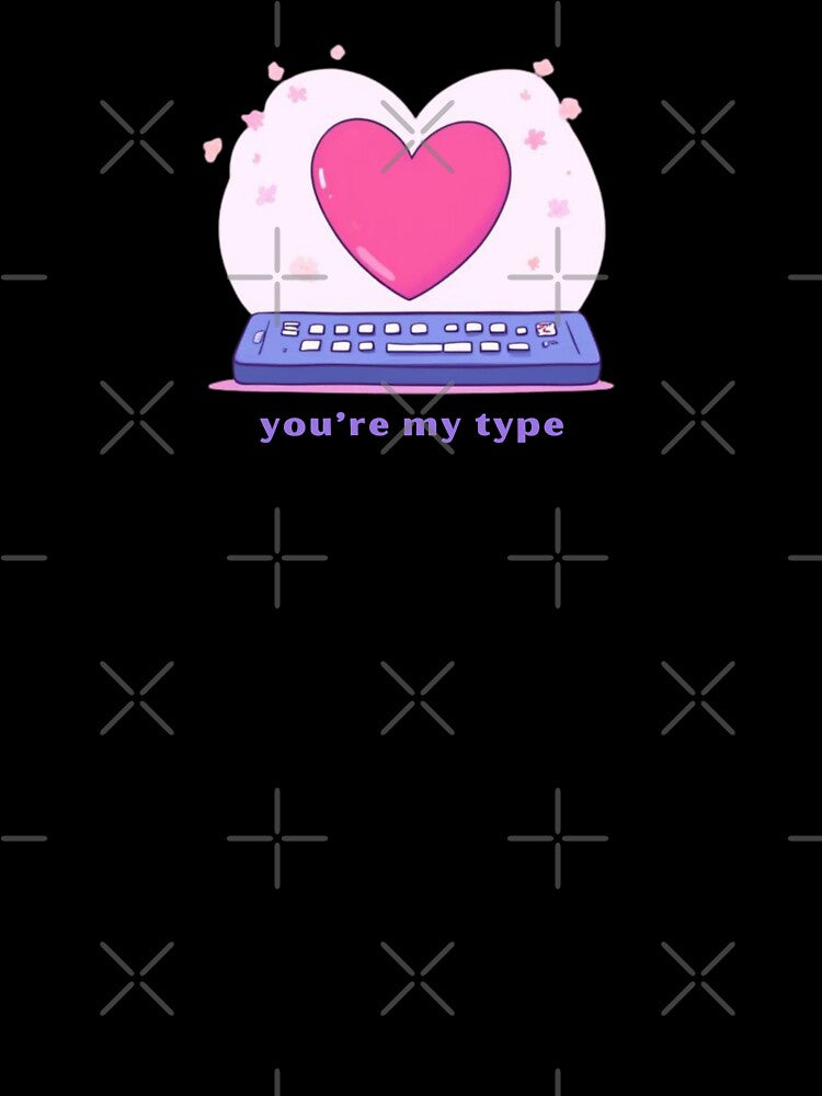 You’re My Type - Cute Pun | TeeHee Puns Funny Design by TeeHee Puns