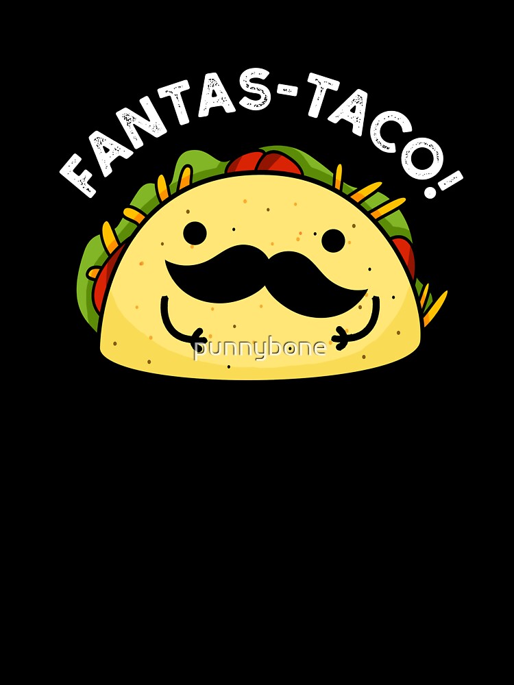 Fantas-taco Fantastic Funny Taco Puns (Dark BG) by punnybone