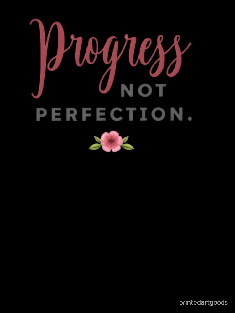 Progress Not Perfection Motivational Women's Top by printedartgoods