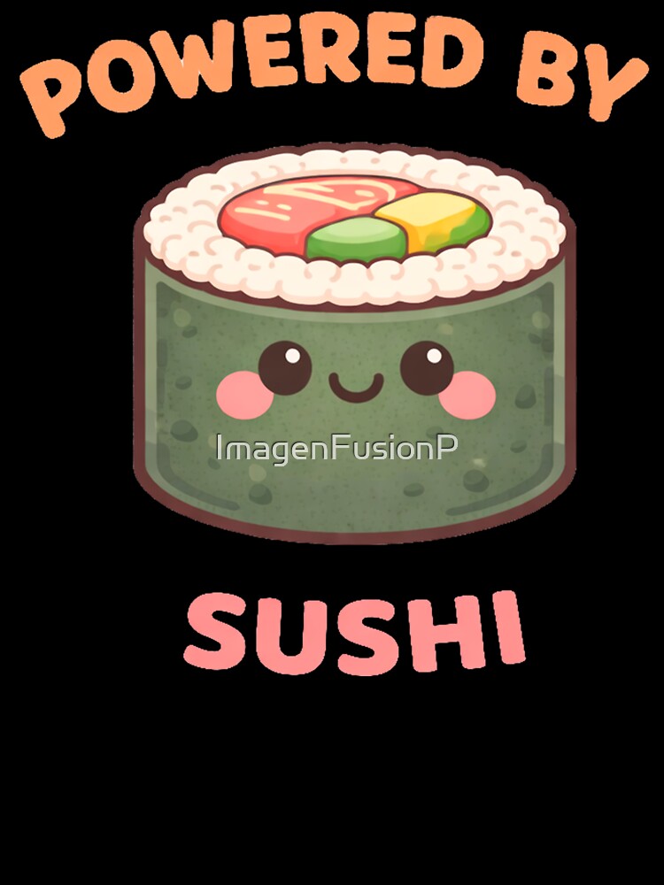 Powered By Sushi Cute Kawaii Roll Design by ImagenFusionP