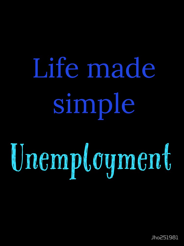 Life made simple,  Unemployment by Jho251981