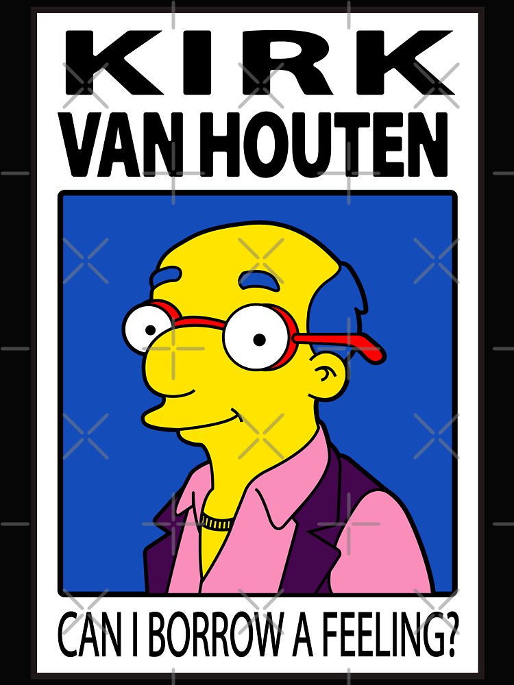 Kirk Van Houten - Can I Borrow a Feeling? by StudioMarimo