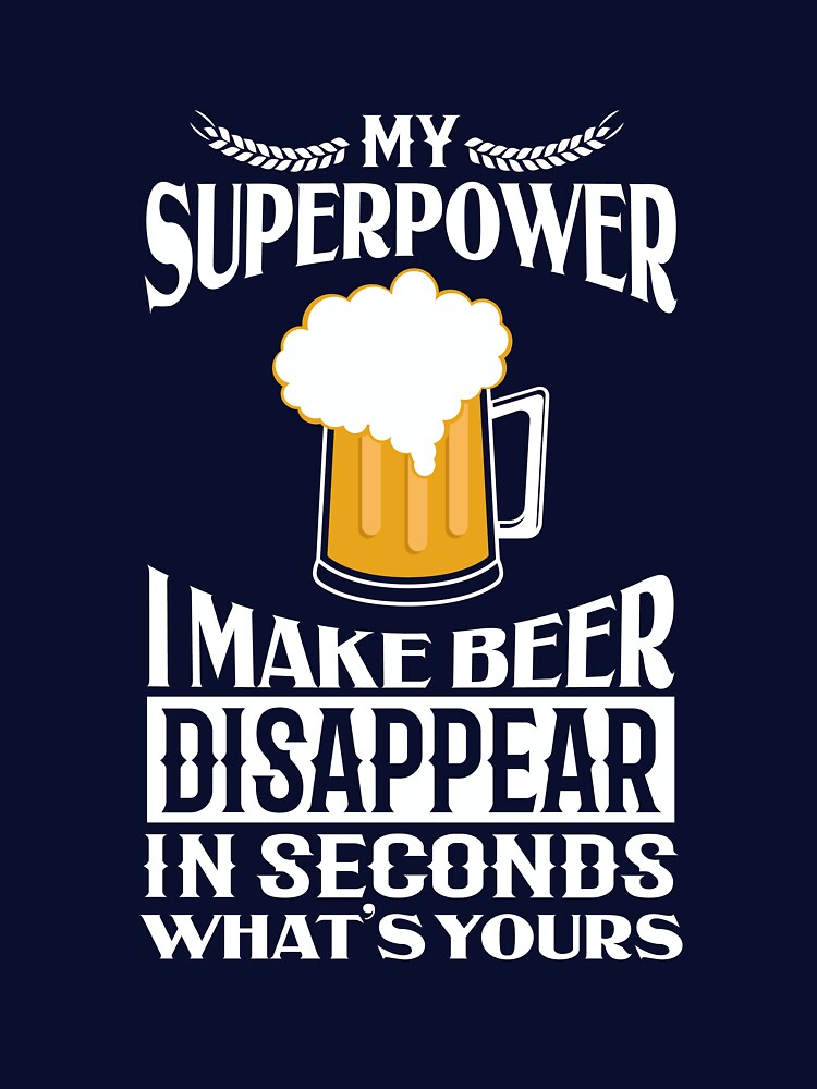 My Superpower beer disappear by Khushi Graphics