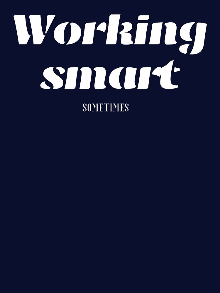 Working smart, For Everyone With Perspective by JokeAndStyle