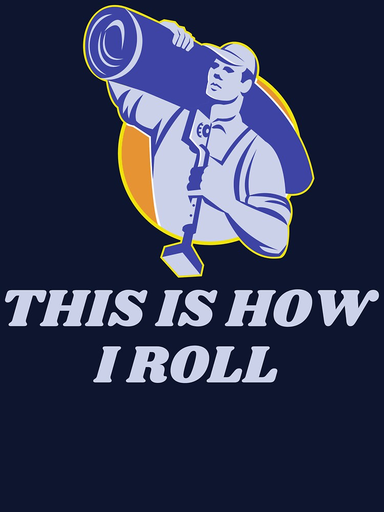 That's how I roll - carpet layer funny by good vibes clothing