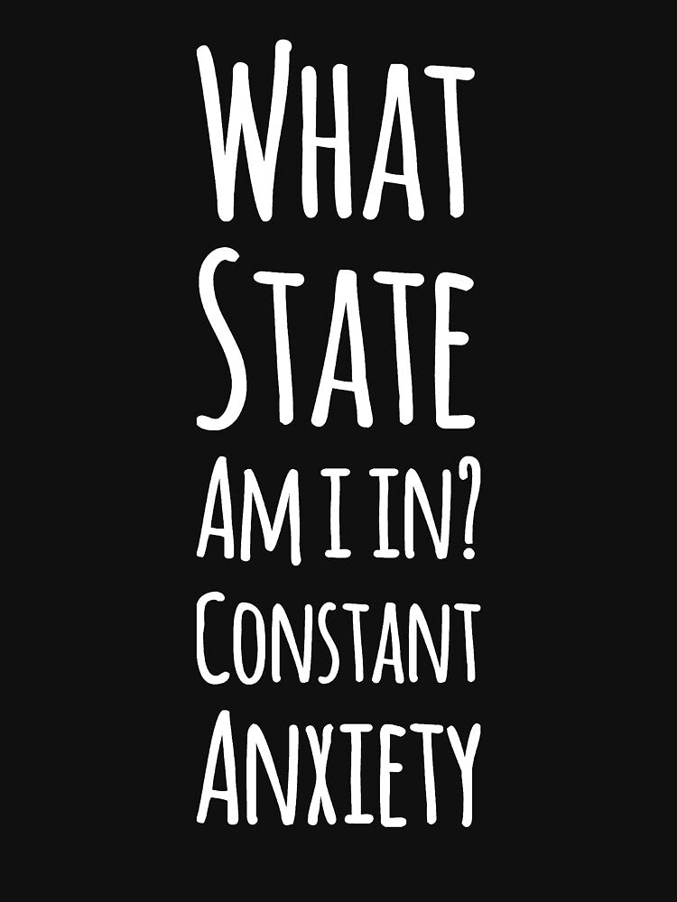 What state am I in? Constant anxiety by alexmichel91