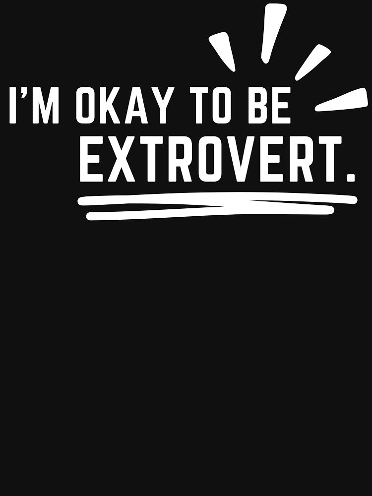 I'm okay to be extrovert, world of extrovert. by Chawineiei