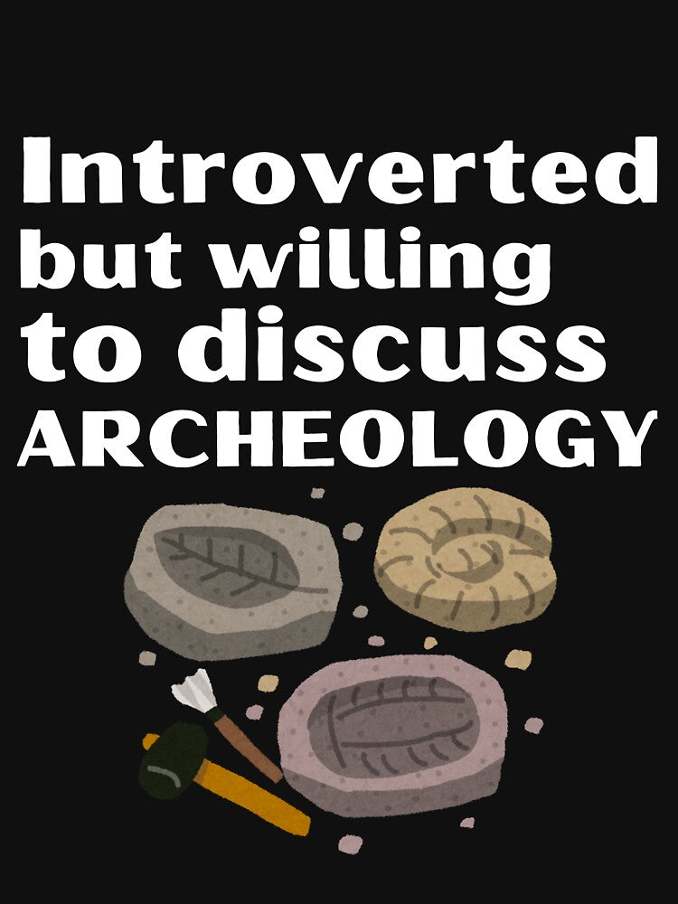 Introverted But Willing To Discuss Archeology Funny Introvert Tshirt by OldSkullDesigns