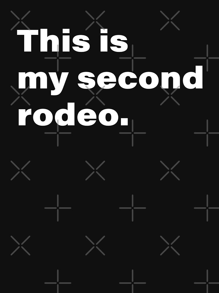 This is my Second Rodeo by INK Chic Designs