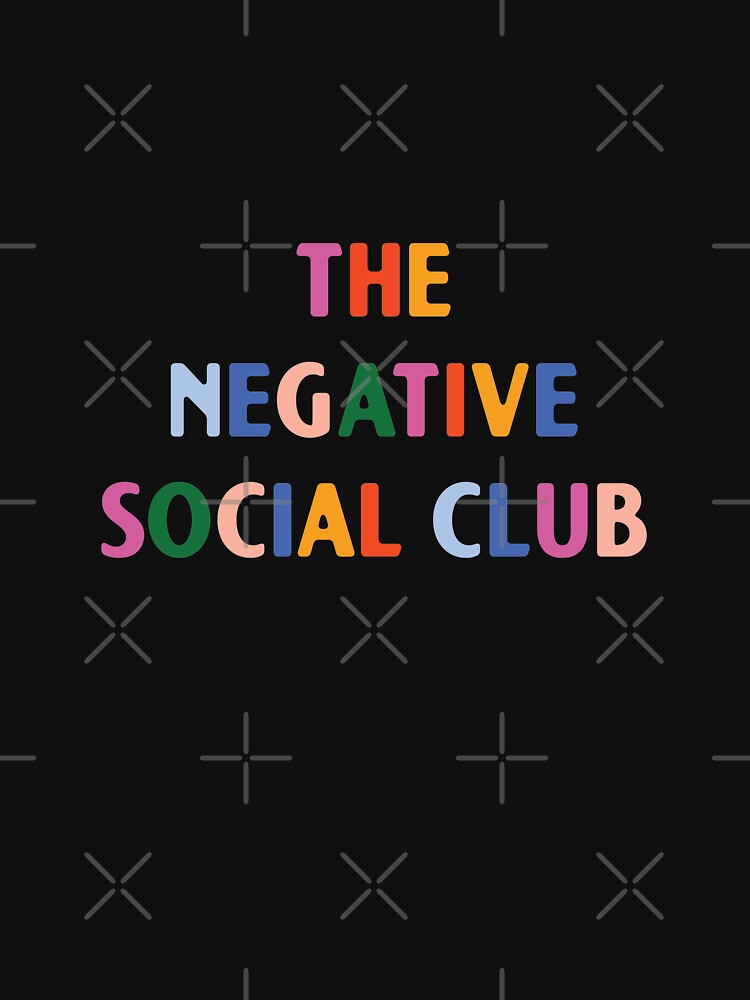 The negative social club  |  unmotivated funny negative quote by Magic Mango