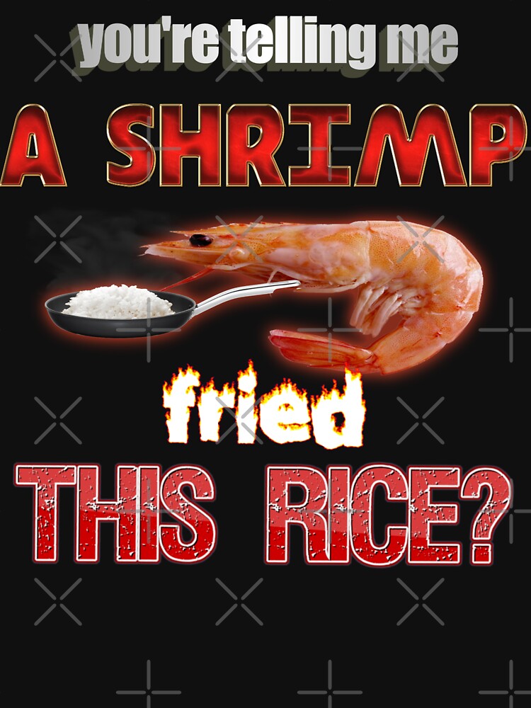 You're Telling Me A Shrimp Fried This Rice? Dad Joke Pun by snazzyseagull