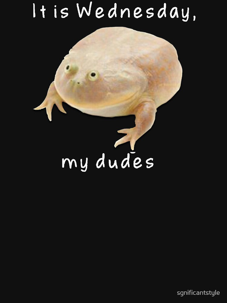 It's Wednesday my dudes by sgnificantstyle