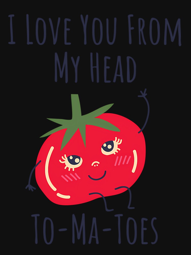 I Love You From My Head Tomatoes by crcdhmdefr20