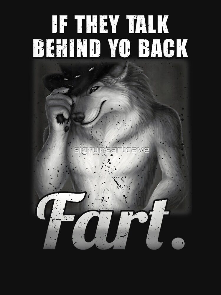 If They Talk Behind Yo Back Fart by sigrunsartcave
