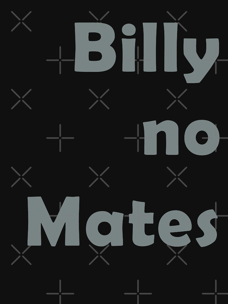 BILLY NO MATES by LPDesignsUK