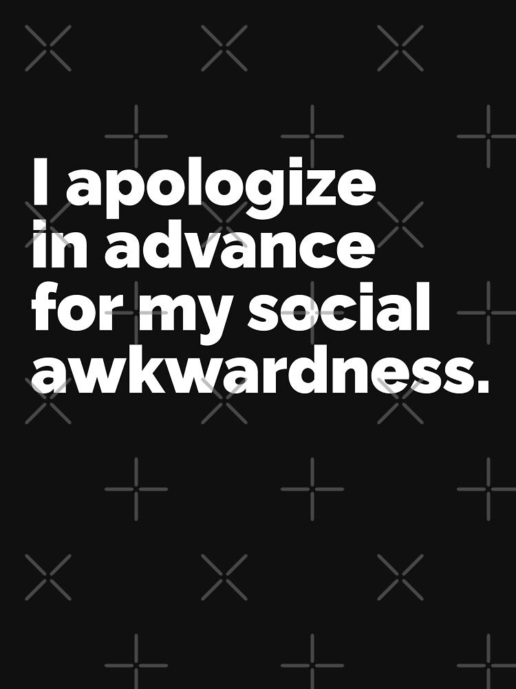 I apologize in advance for my social awkwardness by 23mangoes
