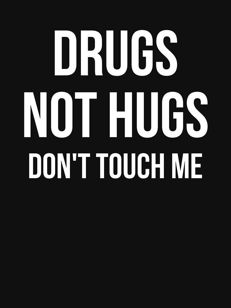 Drugs Not Hugs Sarcastic by RedYolk