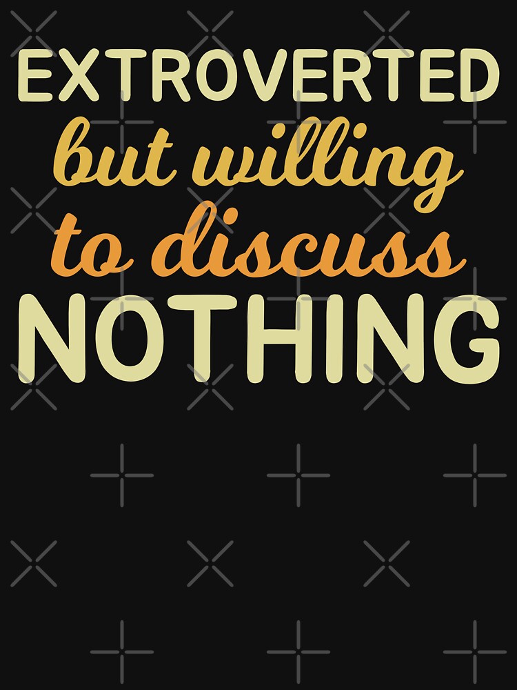 Extroverted But Willing To Discuss Nothing Funny Extrovert Humor Typography by KLArtzStore