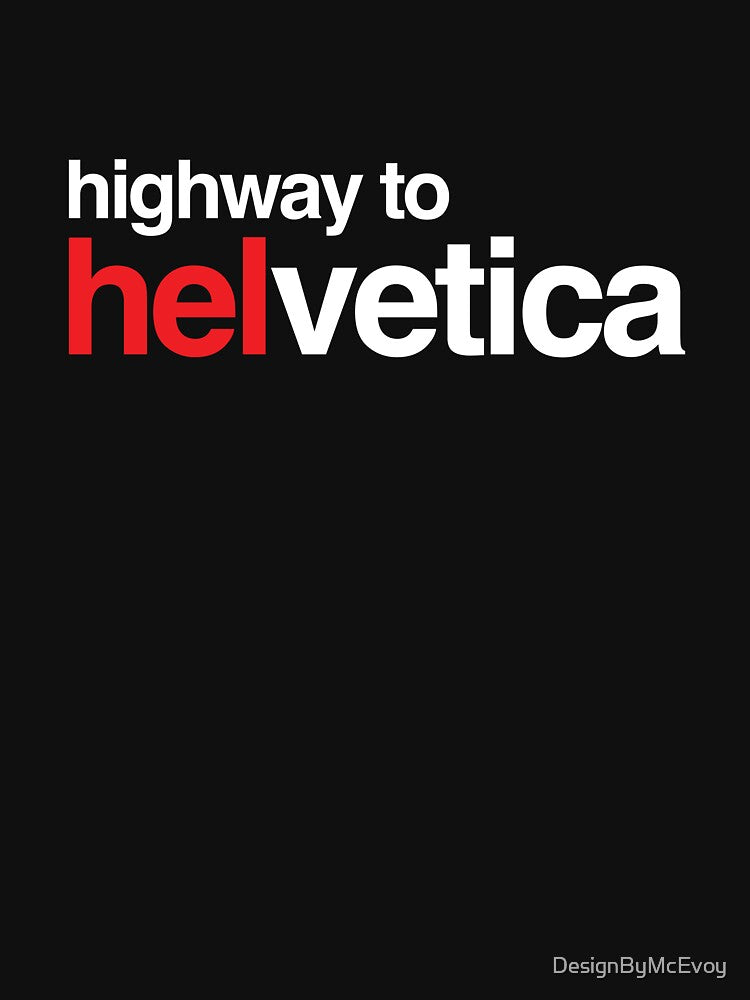 Highway to Helvetica White 004 by DesignByMcEvoy