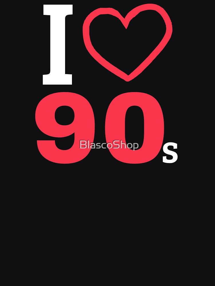 I love 90s by BlascoShop