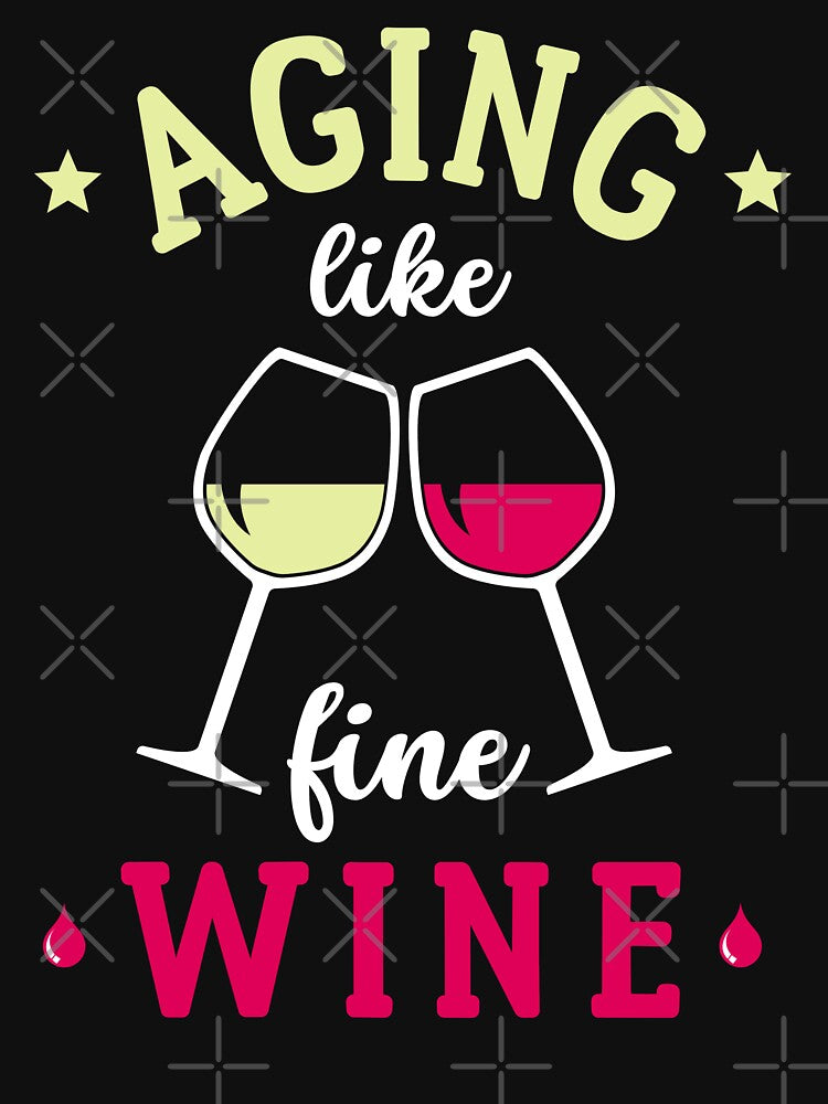 Aging Like Fine Wine Gift For Wine Lover by TM-Multidesign