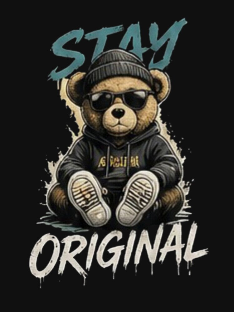 Stay Original Streetwear Teddy Bear Graphic by wanado