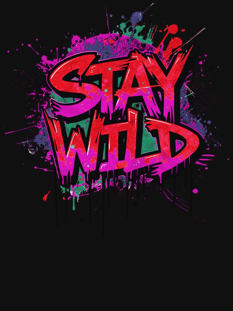 Stay Wild – Urban Street Style Design by typoinspired