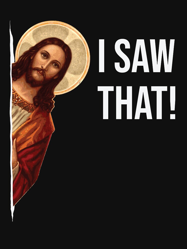 Jesus Meme I Saw That by UmarKhurshid