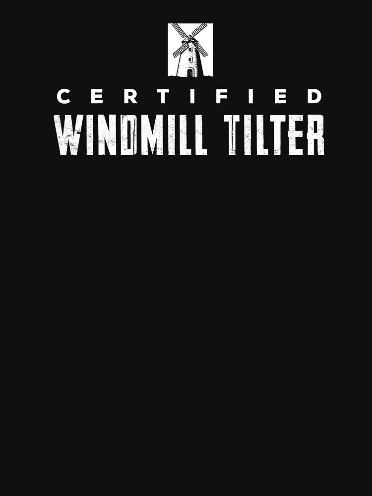 Certified Windmill Tilter by twHistory