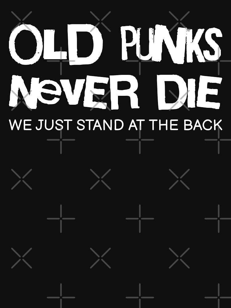 Old Punks Never Die We Just Stand At The Back II by Lemon Pepper