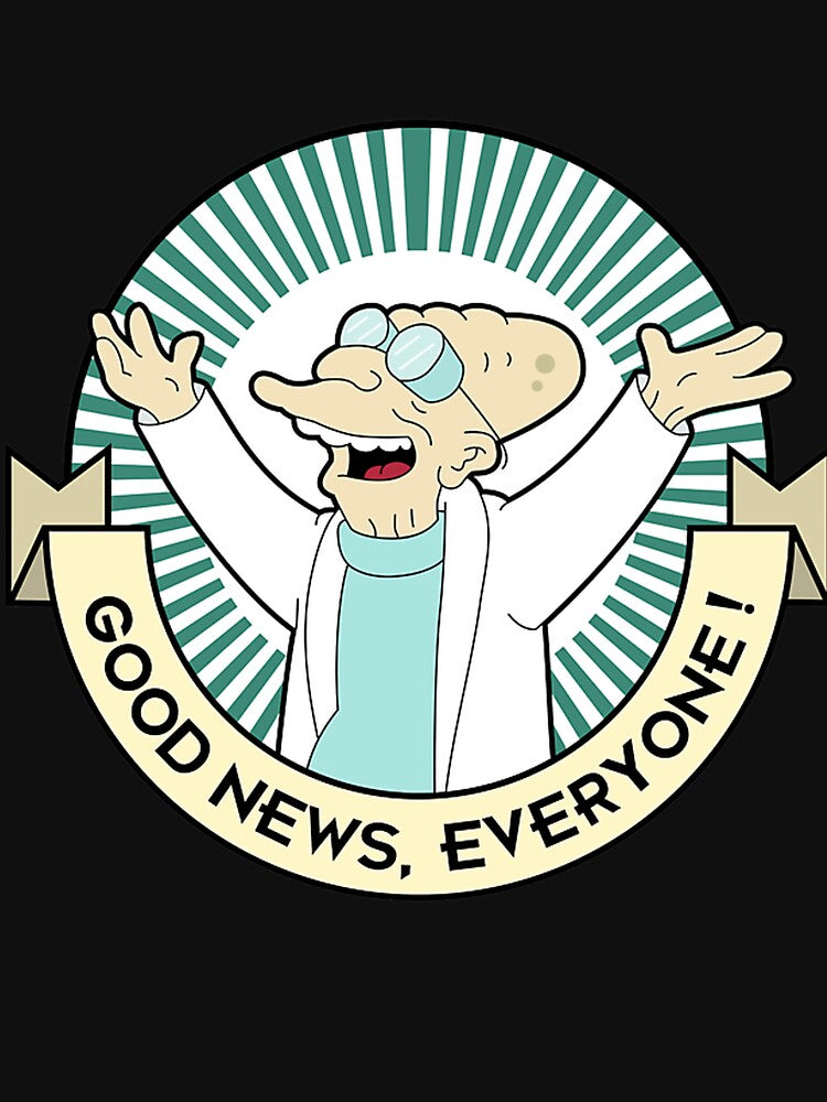 Professor Farnsworth - Good News Everyone by dtTOUTCHitsART