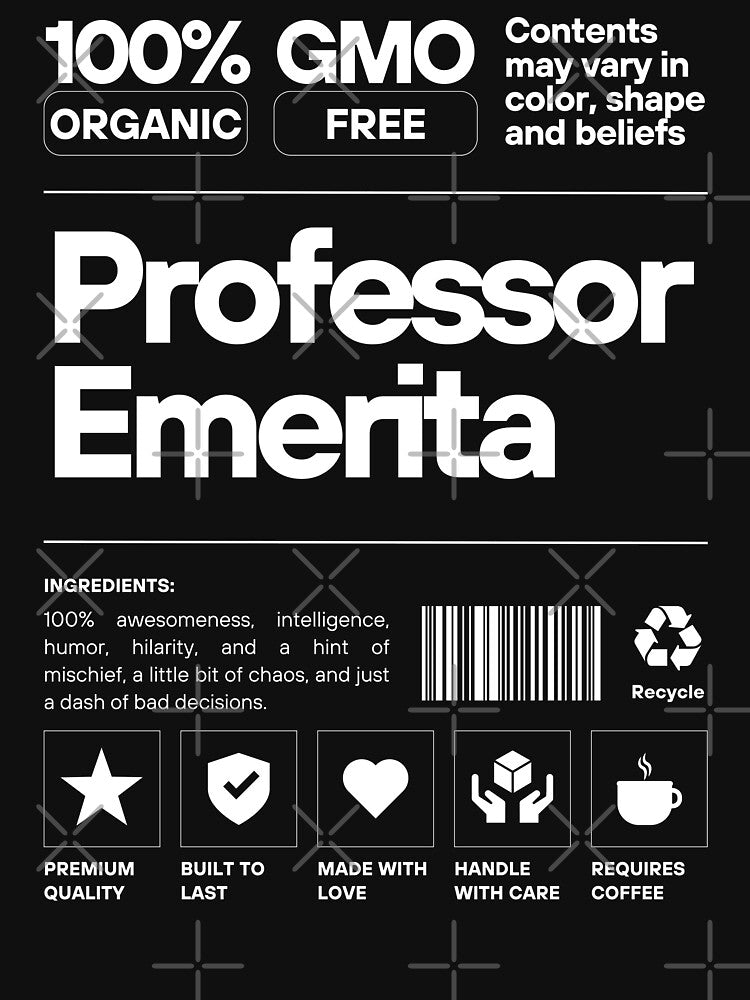 100 Percent Professor Emerita - Retired Professor, Professor Retirement, Professor Emeritus, Distinguished Professor, Faculty Retirement, Academic Retirement by jadedscientist