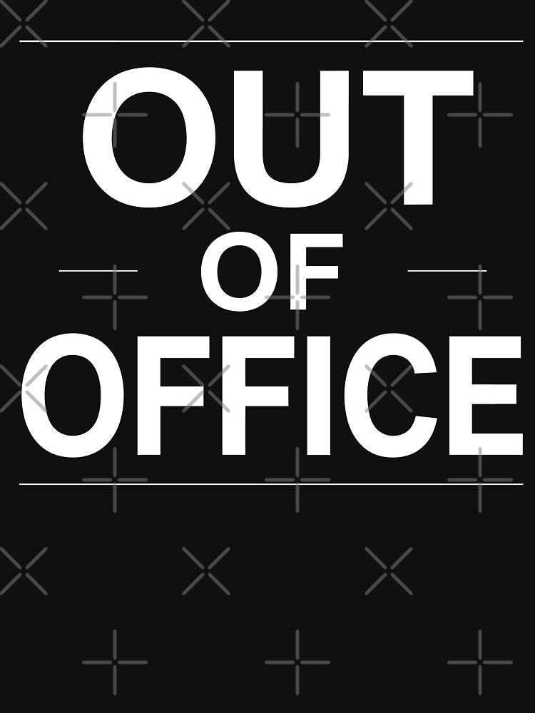 out of office by NSMDesignByN8