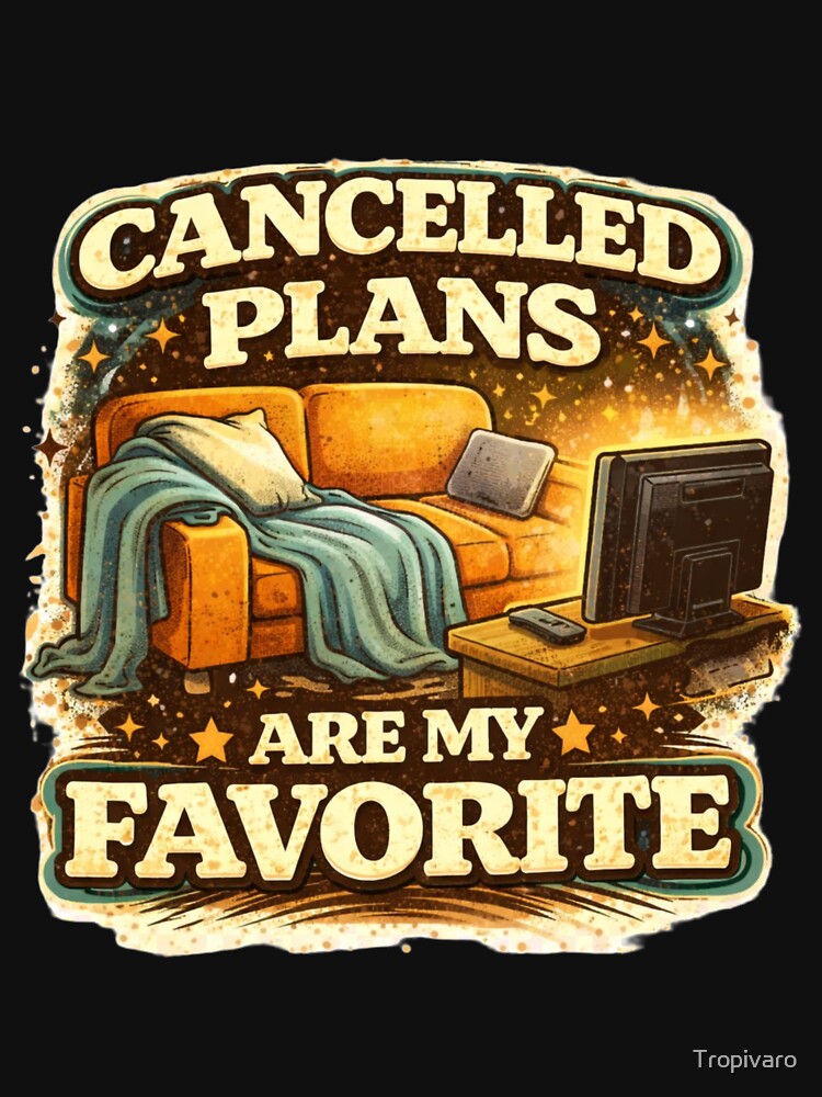 Cancelled Plans Are My Favorite Introvert Humor Design by Tropivaro
