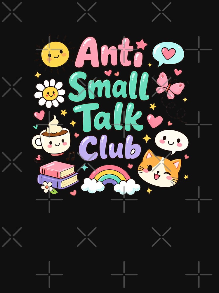 Anti Small Talk Club Cute Kawaii Introvert Aesthetic Design by Sanika arts
