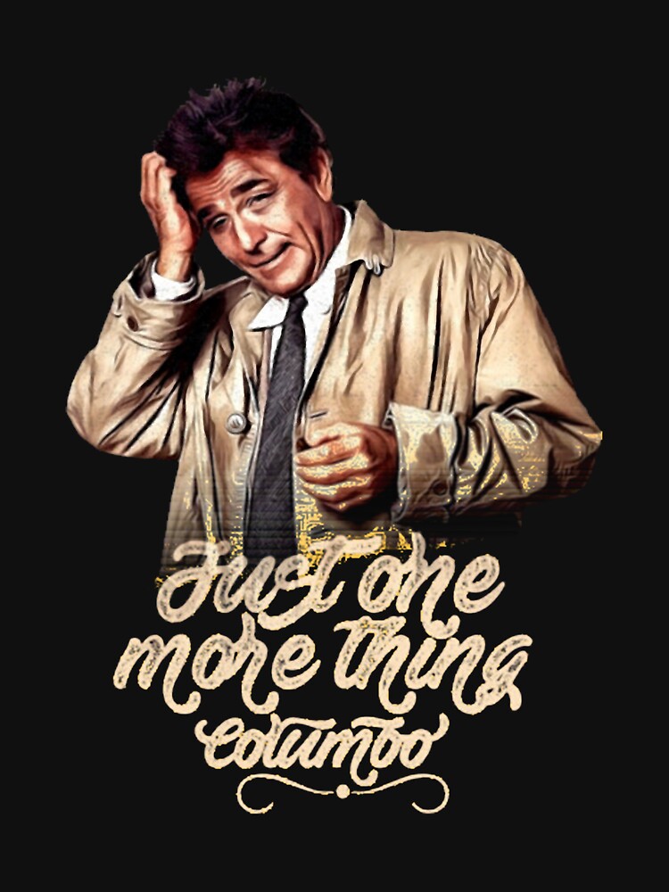 Columbo - Just One More Thing... Meme by Siriusian369