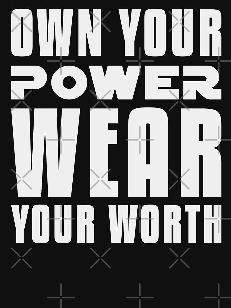 Own Your Power Wear Your Worth Motivational Empowerment Typography by JavaGraph