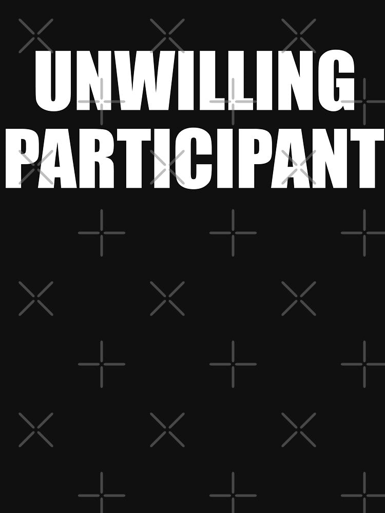 Unwilling Participant Sarcastic by pretty4u