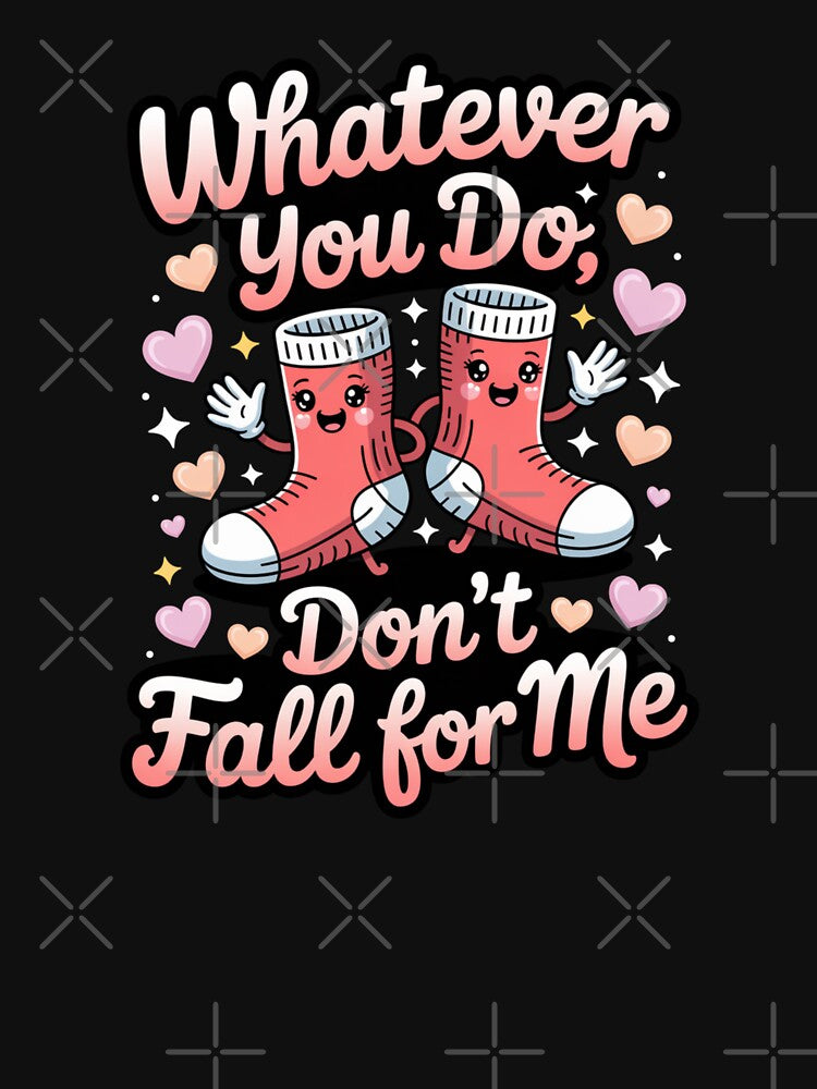 Whatever You Do, Don't Fall For Me Funny Socks Pun Lover Quote by CORJIDOG-ART