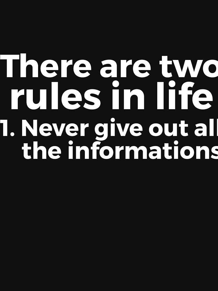 there are two rules in life, 1. never give out all the informations joke by RedYolk