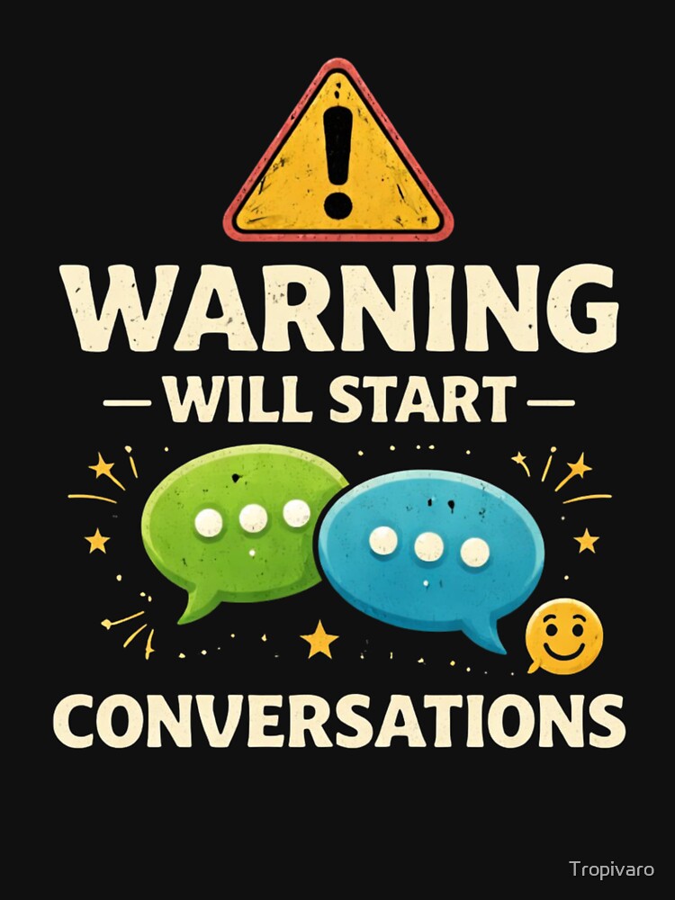 Warning Will Start Conversations Funny Extrovert Humor Design by Tropivaro