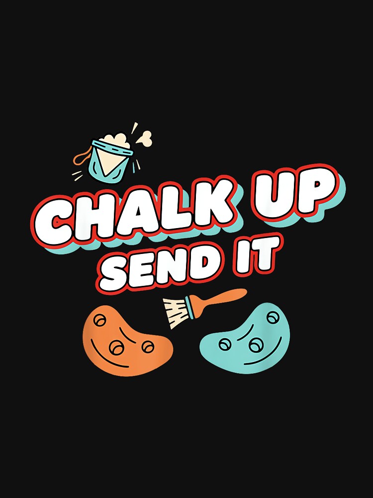 Chalk Up Send It Rock Climbing Fun by JoyJRamos