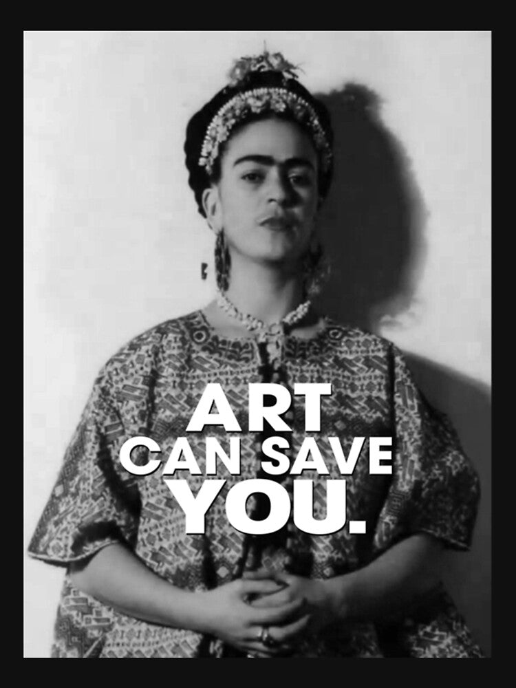 Art can save you Frida kahlo art flower gift for fans by FanniPapp