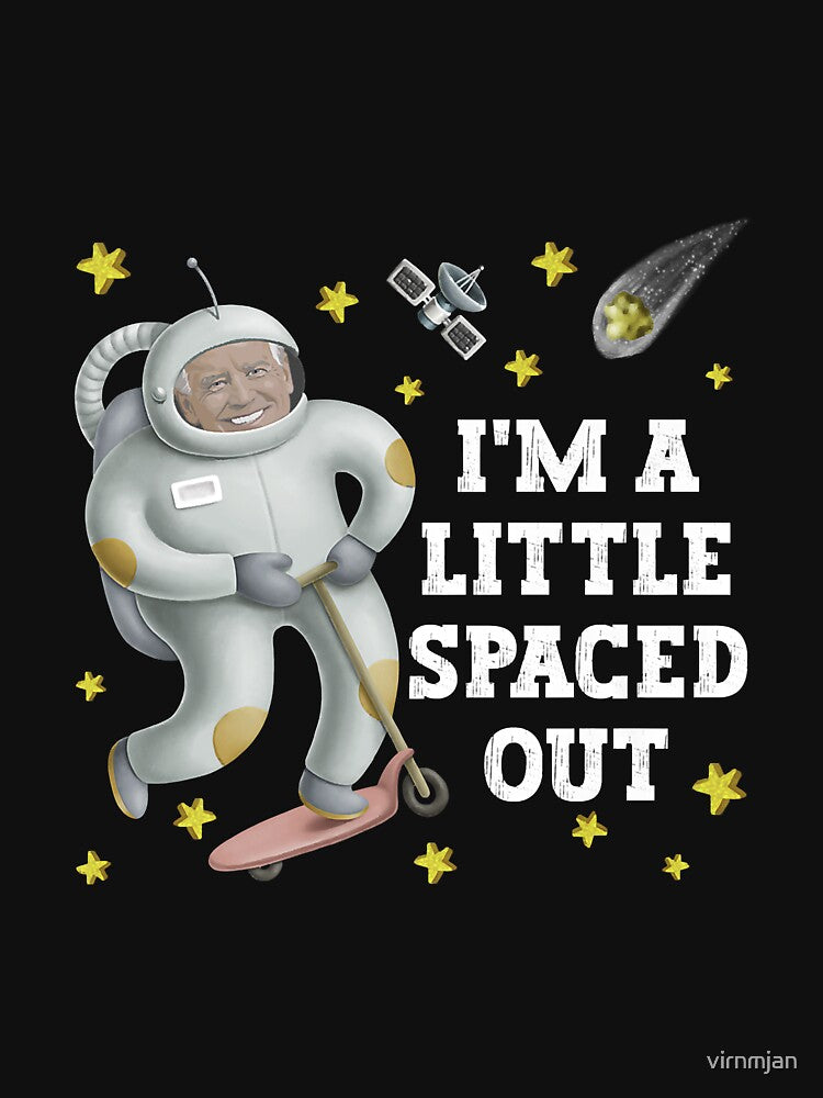 Funny President Joe Biden I'm A Little Spaced Out Astronaut Premium by virnmjan