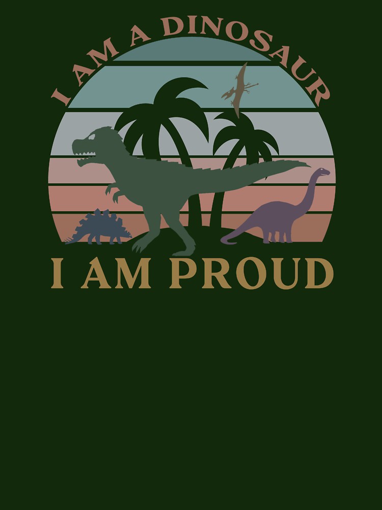i am a dinosaur and i am proud - dinosaurs by hayrpictures