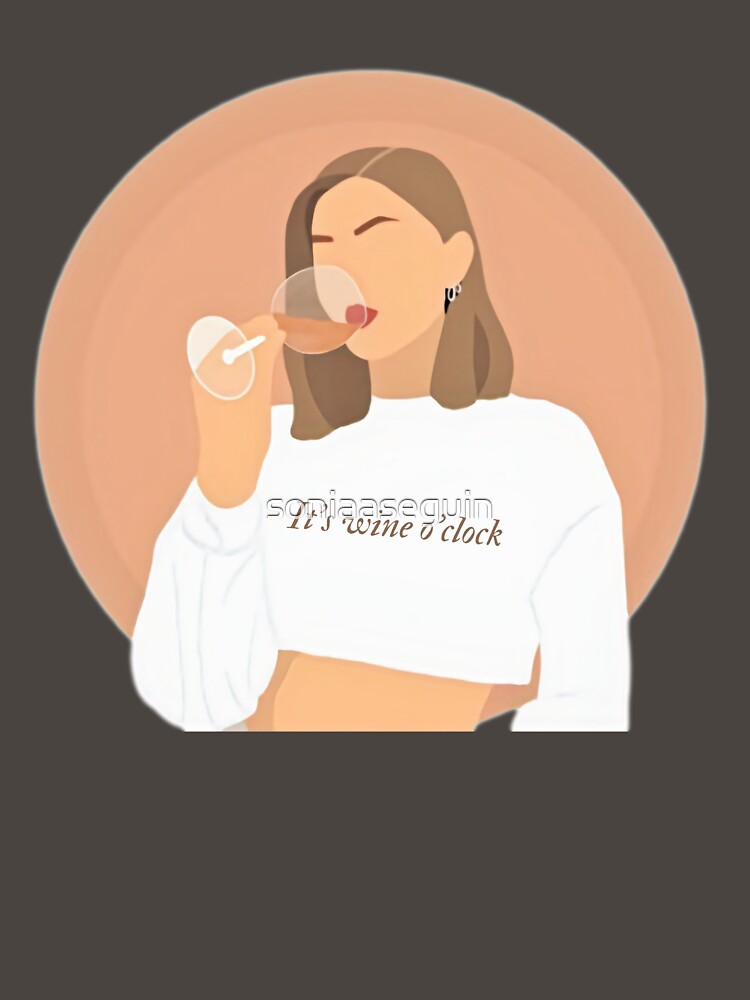 It's wine o'clock. Time for wine by soniaaseguin