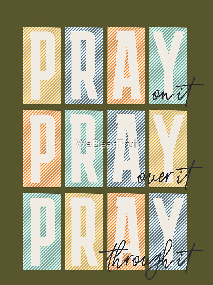 Pray on it Pray over itPray through it Trendy Christian by WeBearFruit
