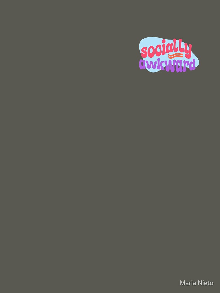 Socially awkward by Maria Nieto