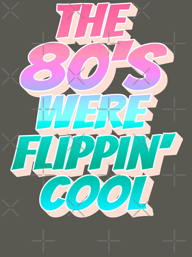 Pastel Ombre The 80's Were Flippin' Cool, Retro Style Design by TrulyEpoque
